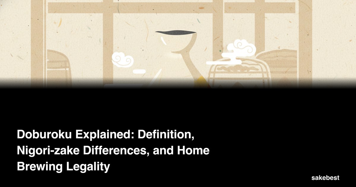 Doburoku Explained: Definition, Nigori-zake Differences, and Home Brewing Legality
