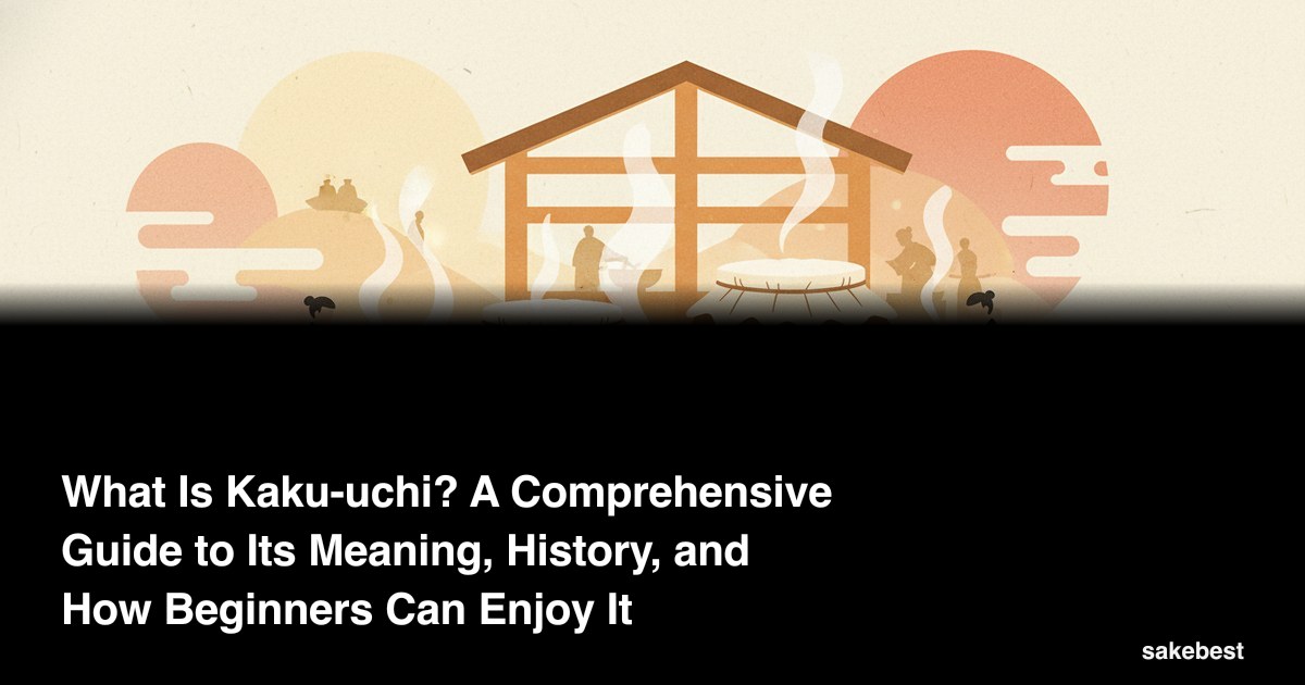 What Is Kaku-uchi? A Comprehensive Guide to Its Meaning, History, and How Beginners Can Enjoy It